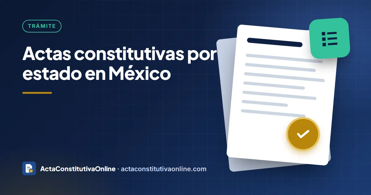 Actas constitutivas por estado en México: lo que cambia