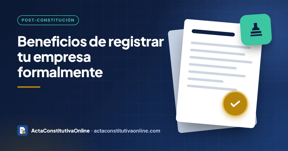 Beneficios de registrar tu empresa formalmente