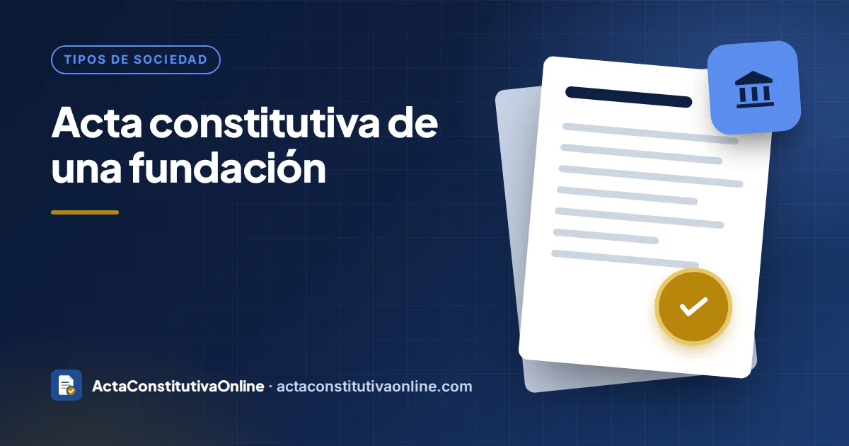 Acta constitutiva de una fundación: qué figuras existen en México