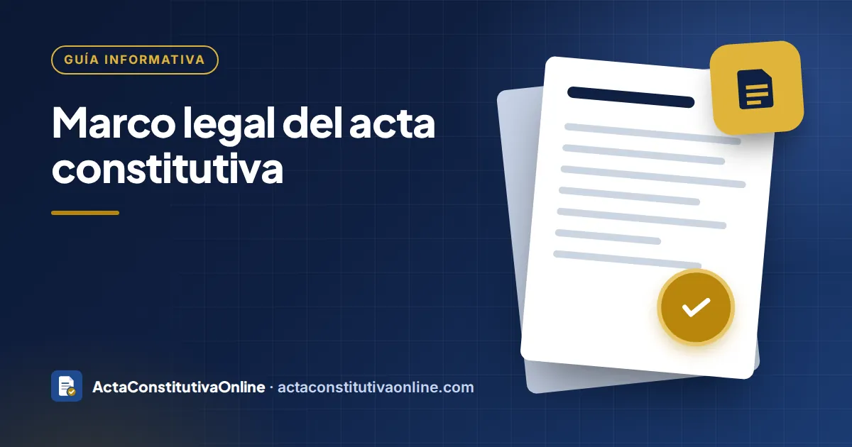 Marco legal del acta constitutiva: qué leyes aplican
