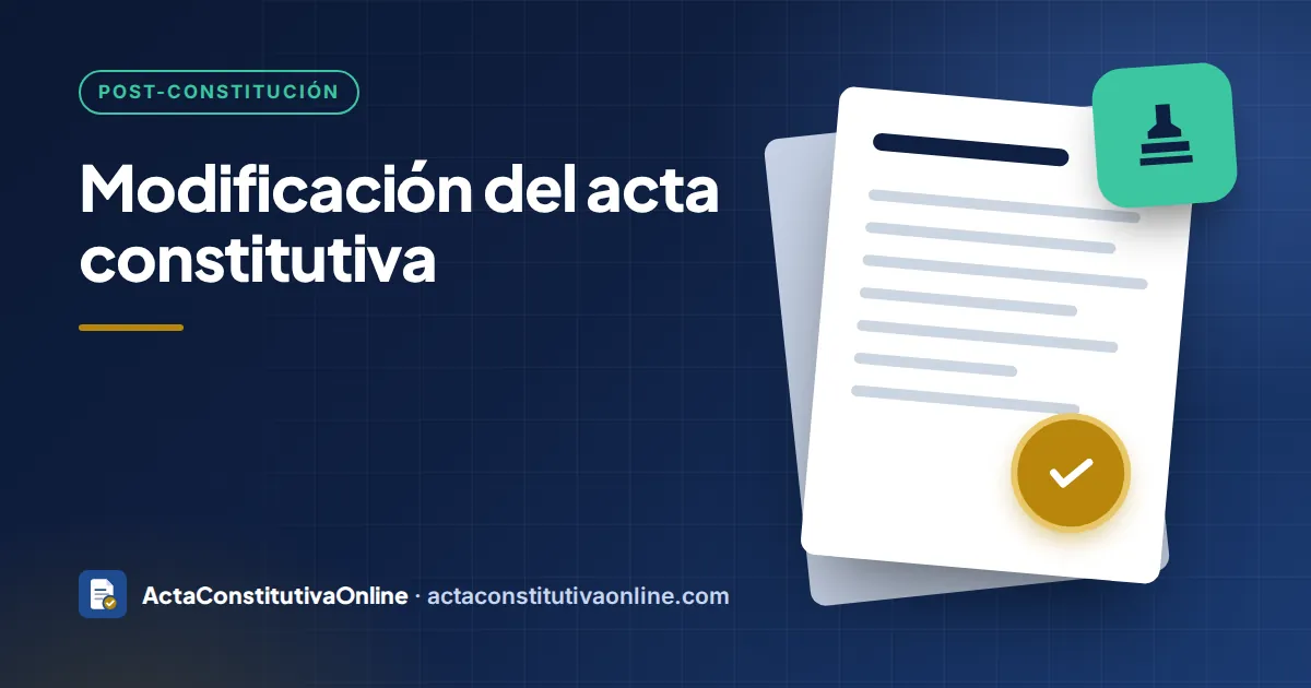 Modificación del acta constitutiva: asamblea extraordinaria, protocolización y registro