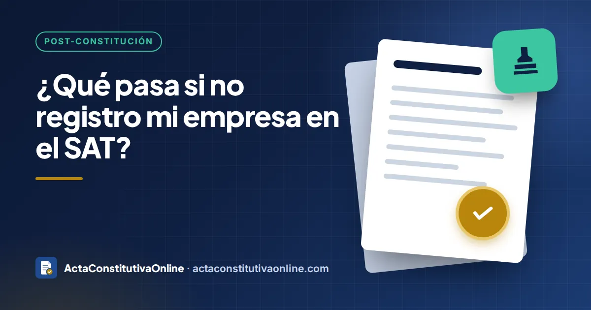 ¿Qué pasa si no registro mi empresa en el SAT?